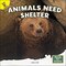 Rourke Educational Media Ready for Science: Animals Need Shelter&#x2014;Children&#x27;s Book About Animal Habitats, Grades PreK-2 Leveled Readers (16 pgs) Reader